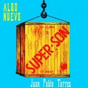 Juan Pablo Torres y Algo Nuevo - Súper Son (Remasterizado) (2018)