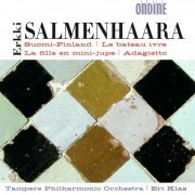 Tampere Philharmonic Orchestra, Eri Klas - Salmenhaara: Suomi-Finland / La fille en mini-jupe (2004) / Adagietto / Le bateau ivre (2004)