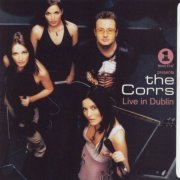The Corrs ‎– VH1 Presents The Corrs Live In Dublin (2002) Lossless