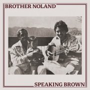 Brother Noland - Speaking Brown (2024) [Hi-Res]