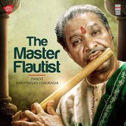 Pandit Hariprasad Chaurasia - The Master Flautist (2019)