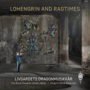 Livgardets dragonmusikkår - Lohengrin and Ragtimes (2021) [Hi-Res]