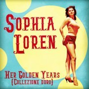 Sophia Loren - Her Golden Years (Collezione d'oro) (Remastered) (2020)