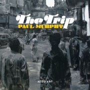 Paul Murphy - The Trip (2006)
