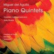 Cuarteto Latinoamericano - Miguel del Aguila: Piano Quintets (2023) Hi-Res