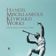 Giovanni Mazzocchin - Handel: Miscellaneous Keyboard Works (2021) [Hi-Res]