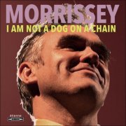 Morrissey - I Am Not a Dog on a Chain (2020) [Hi-Res]