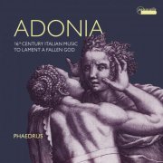 Phaedrus & Mara Winter - Adonia - 16th Century Italian Music to Lament a Fallen God (2022) [Hi-Res]