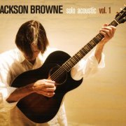 Jackson Browne - Solo Acoustic Vol.1 (2005)