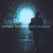 Boz Scaggs - A Fool To Care (2015) [Hi-Res]