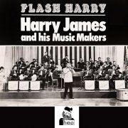 Harry James & His Music Makers - Flash Harry (2023) Hi Res