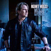 Kent Hilli - Nothing Left To Lose (2023) Hi Res