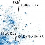 Sam Sadigursky - Figures-Broken Pieces (2022) Hi-Res