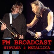 Nirvana and Metallica - FM Broadcast Nirvana & Metallica (2020)