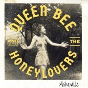 Queen Bee and the Honeylovers - Asheville (2019) [CD Rip]
