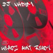 DJ Vadim - Headz Ain't Ready (1995) FLAC