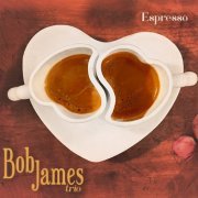 Bob James Trio - Espresso (2019) [Hi-Res]
