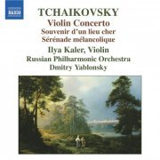 Ilya Kaler, Russian Philharmonic Orchestra, Dmitry Yablonsky - Tchaikovsky: Violin Concerto - Souvenir D'un Lieu Cher (2007)