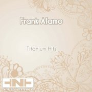 Frank Alamo - Titanium Hits (2018)