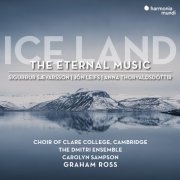 Choir of Clare College, Cambridge, Dmitri Ensemble, Carolyn Sampson, Graham Ross - Ice Land: The Eternal Music (2022) [Hi-Res]