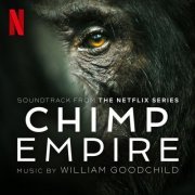 William Goodchild - Chimp Empire (Soundtrack from the Netflix Series) (2023) [Hi-Res]