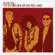 Zuco 103 - The Other Side Of Outro Lado (2001) FLAC