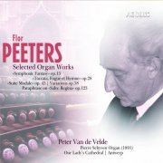 Peter Van De Velde - Peeters: Selected Organ Works (Flor Peeters) (2011) [Hi-Res]
