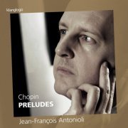 Jean-François Antonioli - Chopin: Préludes (2015) Hi-Res