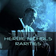 Herbie Nichols - Herbie Nichols: Rarities (2021)