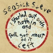 Seasick Steve - I Started Out With Nothin And I Still Got Most Of It Left (iTunes Version) (2008)