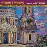 Simon Johnson - Franck: Symphonic Organ Works (Organ of St Paul's Cathedral) (2013) [Hi-Res]