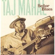 Taj Mahal - Senor Blues (1997)