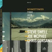 Steve Swell, Joe McPhee and Chris Corsano - Sometimes The Air Is (2023)