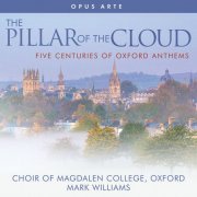 The Choir of Magdalen College, Oxford & Mark Williams - The Pillar of the Cloud: 5 Centuries of Oxford Anthems (2019) [Hi-Res]