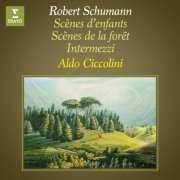 Aldo Ciccolini - Schumann: Scènes d’enfants, Scènes de la forêt & Intermezzi (2023)