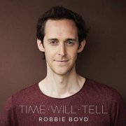 Robbie Boyd - Time Will Tell (2019)