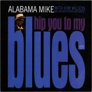 Alabama Mike - Hip You To My Blues (2019) [CD Rip]