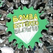 Bomba Estereo - Blow Up (2009)