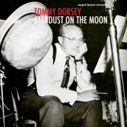 Tommy Dorsey - Stardust on the Moon (2018)