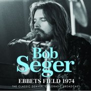 Bob Seger - Ebbets Field 1974 (2022)