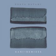 Porya Hatami - Kani + Remixes (2020)
