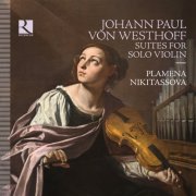 Plamena Nikitassova - Von Westhoff: Suites for Solo Violin (2020) [Hi-Res]
