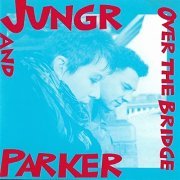 Barb Jungr & Michael Parker - Over The Bridge (2022) Hi Res