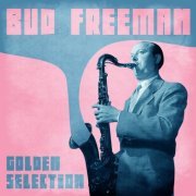 Bud Freeman - Golden Selection (Remastered) (2021)