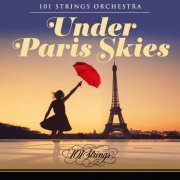 101 Strings Orchestra - Under Paris Skies (2024)