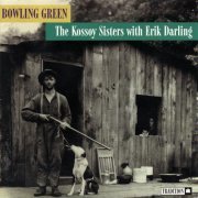 The Kossoy Sisters, Erik Darling - Bowling Green (1997)