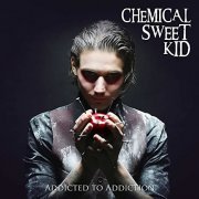 The Chemical Sweet Kid - Addicted To Addiction (2017)
