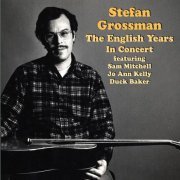 Stefan Grossman - The English Years - In Concert (2014)