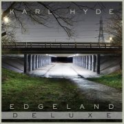 Karl Hyde - Edgeland (Deluxe Version) (2013)