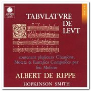 Hopkinson Smith - Albert De Rippe: Tabulature De Leut (1977/2016)